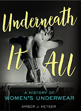 Amber J. Keyser - Underneath It All_ A History of Womenโ€s Underwear